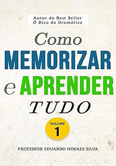 Como MEMORIZAR e APRENDER TUDO NOVAES SILVA, EDUARDO